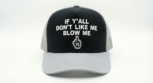 "If Y'all Don't Like Me, Blow Me" Trucker Hat